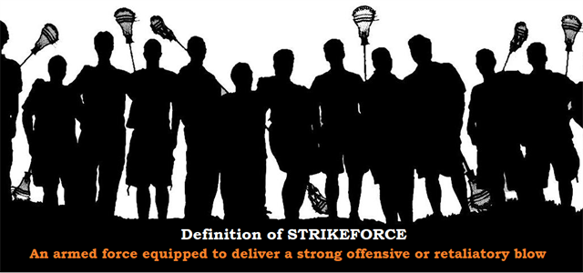 QUESTIONS? EMAIL strikeforcelacrosse@gmail.com