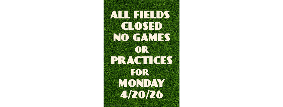 FIELDS CLOSED 4/20/26