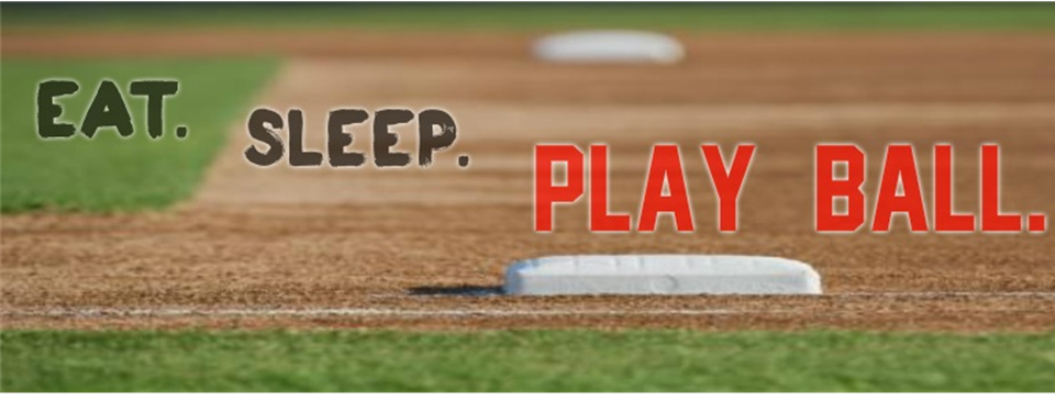 Eat! Sleep! Play Ball!