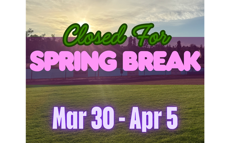 Closed For Spring Break Mar 30 - Apr 5