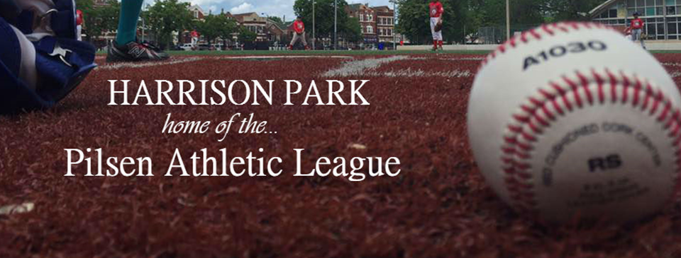 Harrison Park - Home of the Pilsen Athletic League