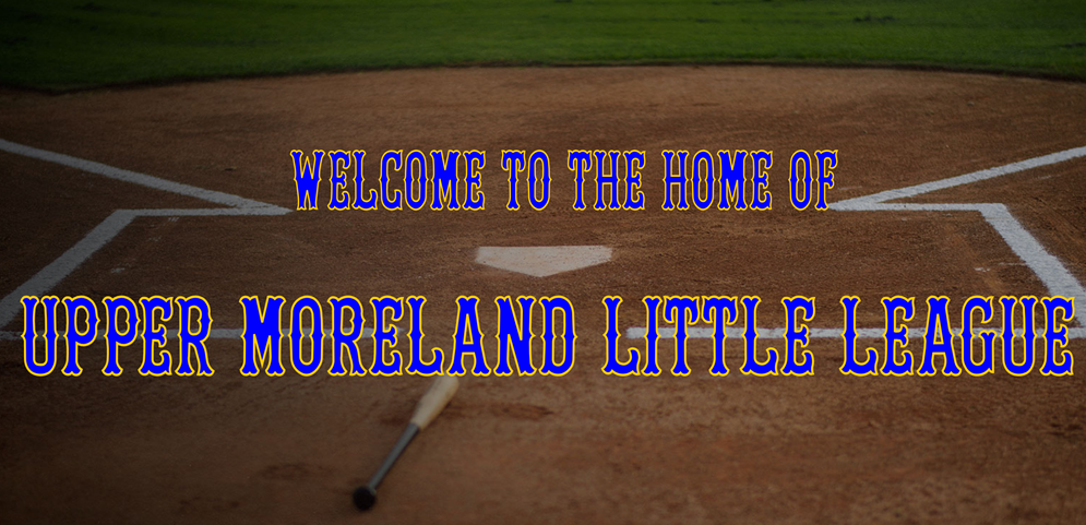 WELCOME TO THE --NEW-- HOME OF UPPER MORELAND LITTLE LEAGUE