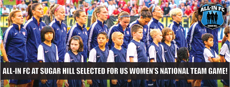All-In Fütbol Club at Sugar Hill Selected for US Women’s National Team Game!